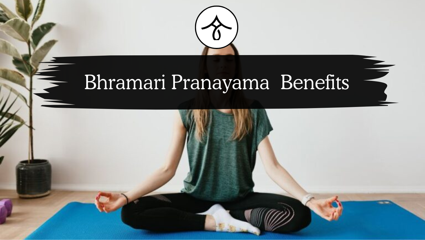 Bhramari Pranayama (Bee Breath) -Steps and Benefits