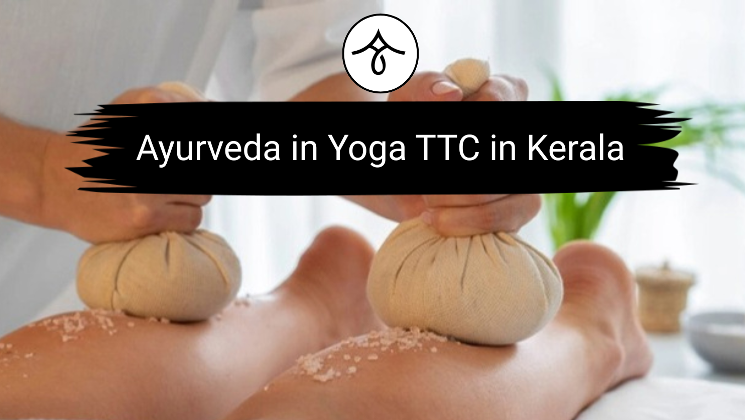 Role of Ayurveda in Yoga Teacher Training in Kerala